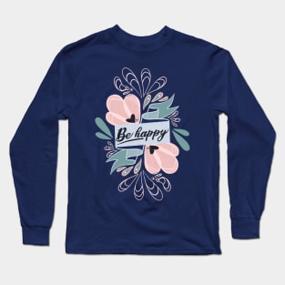 Be Happy Banner Long Sleeve T-Shirt